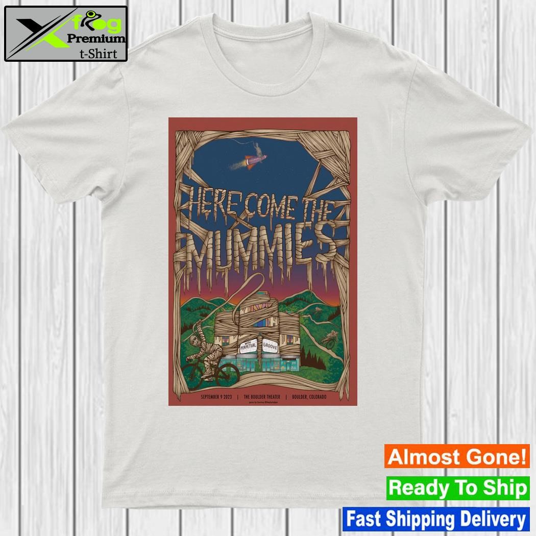 Here Come The Mummies The Boulder Theater Event Sep 9, 2023 Poster shirt
