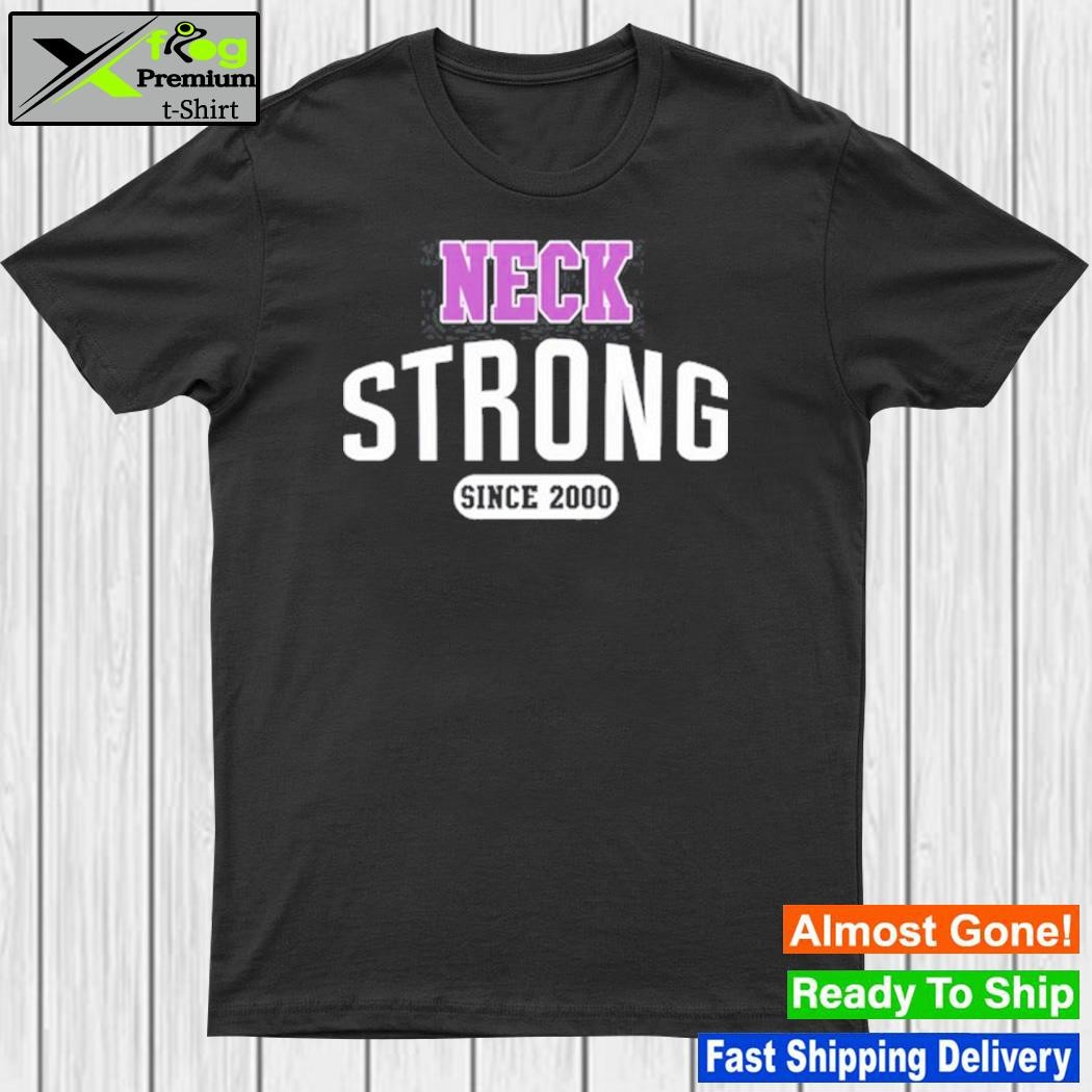 Neck Strong Since 2000 Shirt