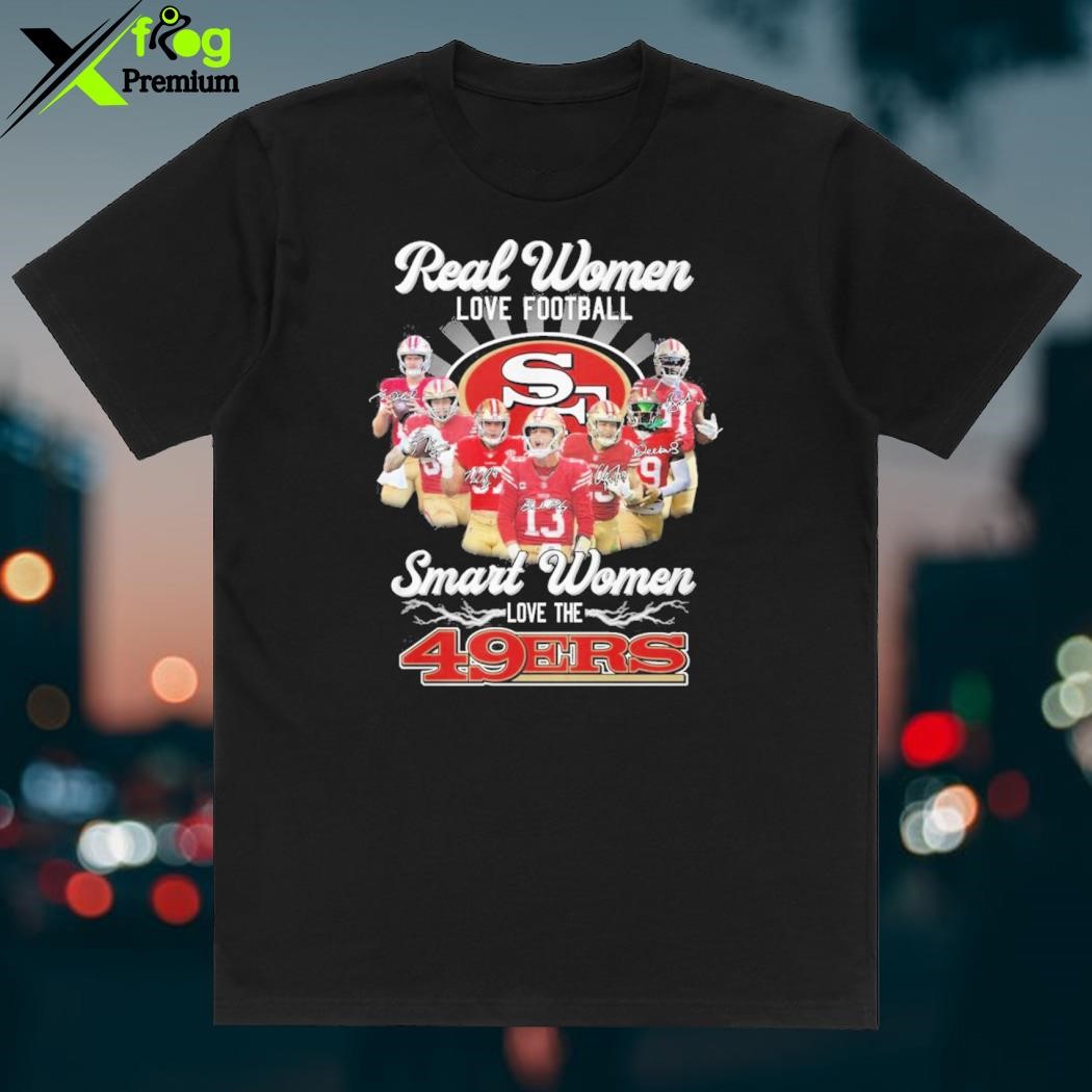 49ers Womens Shirt Real Woman Love Football Smart Women Love The 49ers -  Personalized Gifts: Family, Sports, Occasions, Trending