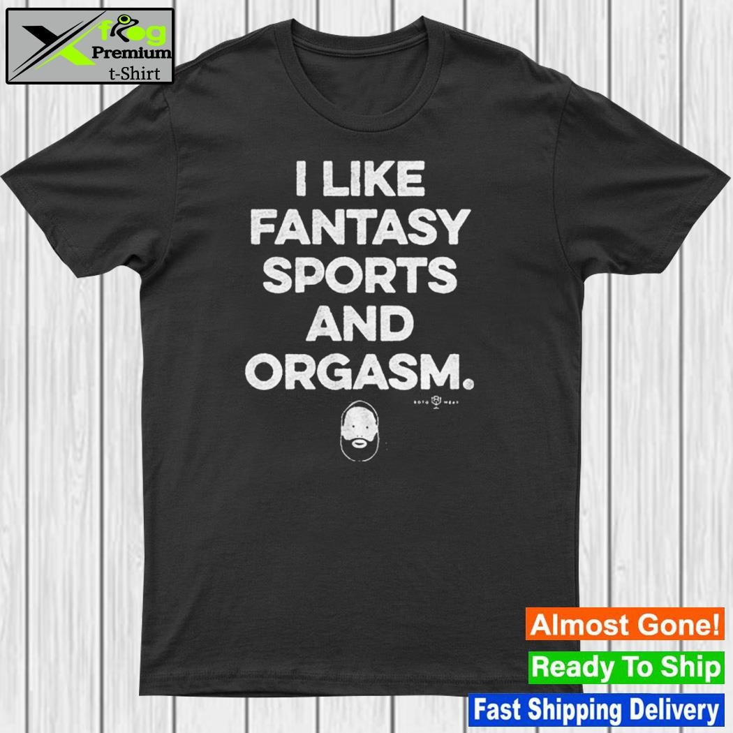 Official i Like Fantasy Sports And Orgasm T-Shirt