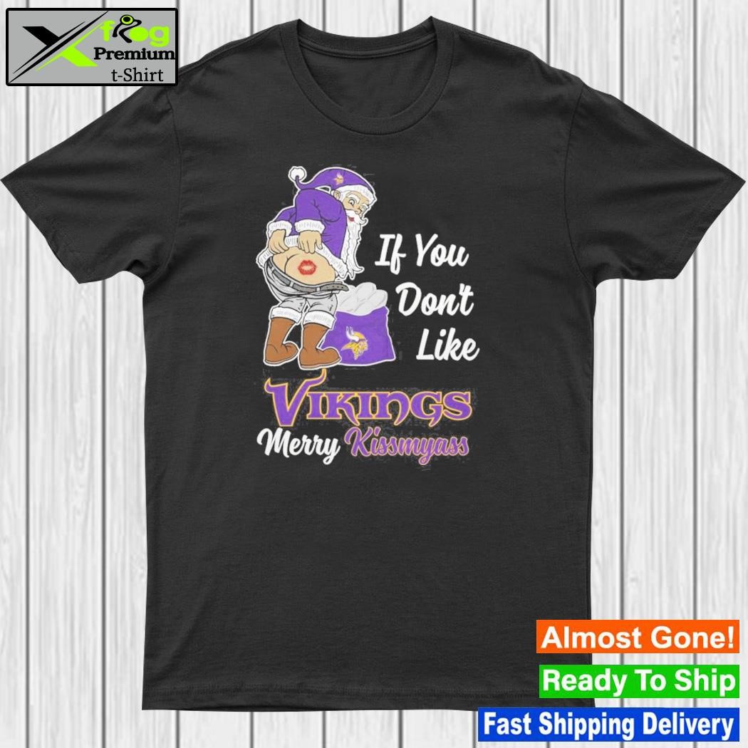 If you don't like vikings merry kissmyass shirt, hoodie, sweater