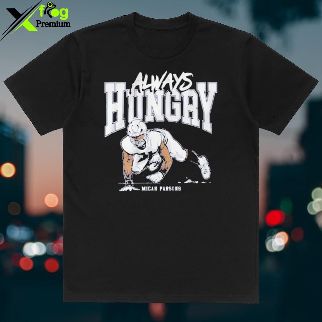 Micah Parsons The Lion is Always Hungry Shirt, hoodie, sweater, long sleeve  and tank top