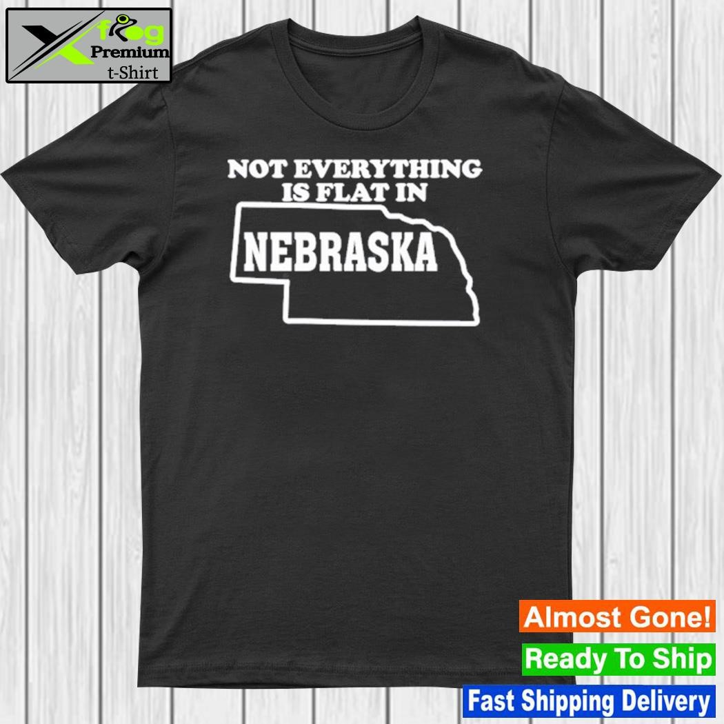 Official not Everything Is Flat In Nebraska Shirt