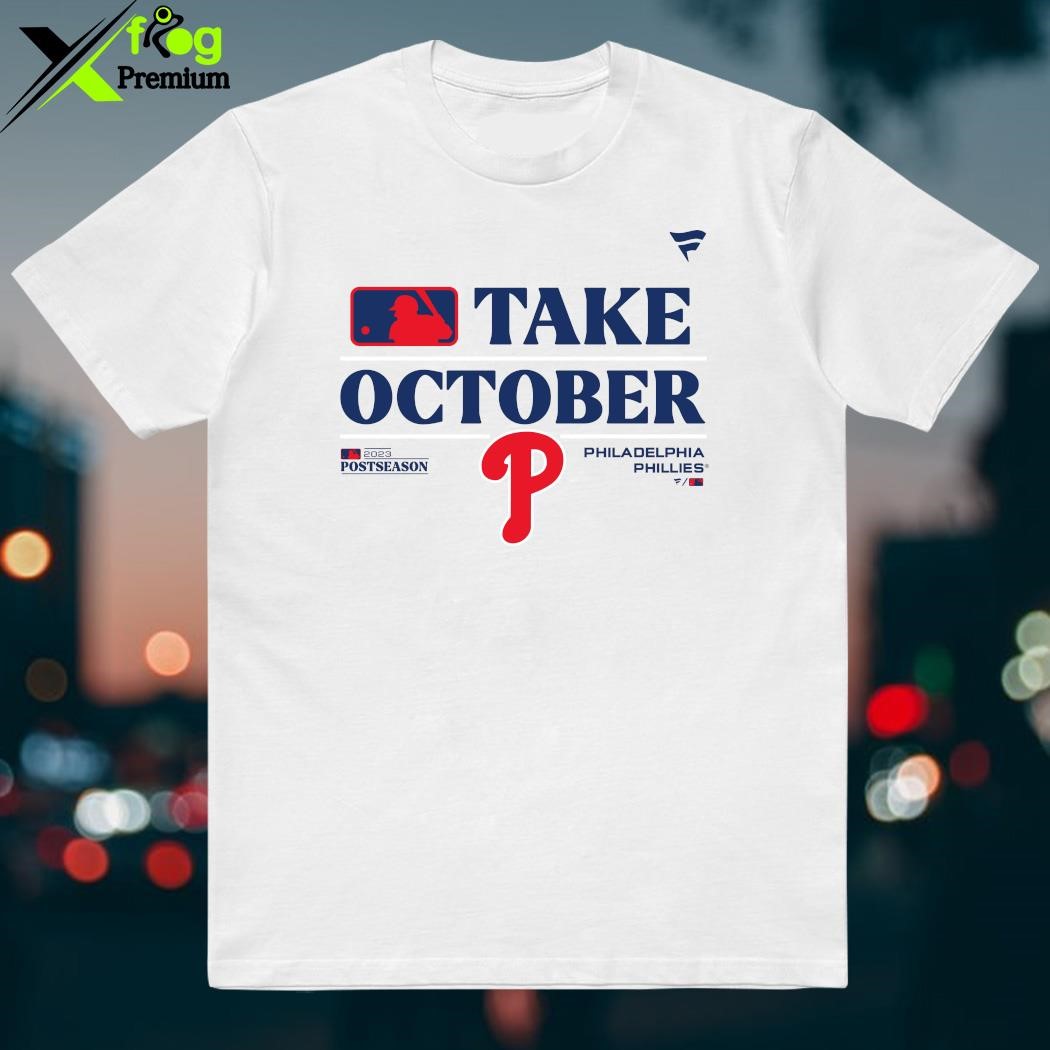 Official Philadelphia Phillies Take October Playoffs Postseason 2023 T-shirt