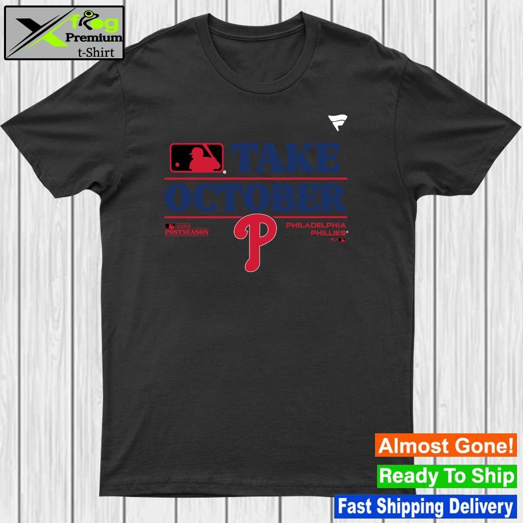 Philadelphia Phillies Take October Playoffs Postseason 2023 Shirt, hoodie,  longsleeve, sweatshirt, v-neck tee