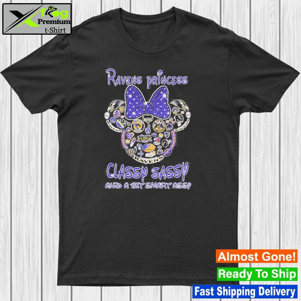 Top ravens Princess Classy Sassy And A Bit Smart Assy Shirt, hoodie,  sweater, long sleeve and tank top