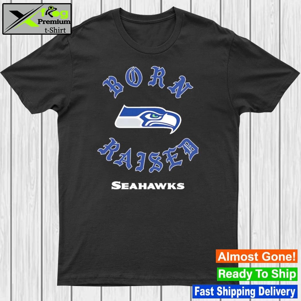 Official seattle Seahawks born x raised shirt, hoodie, sweater