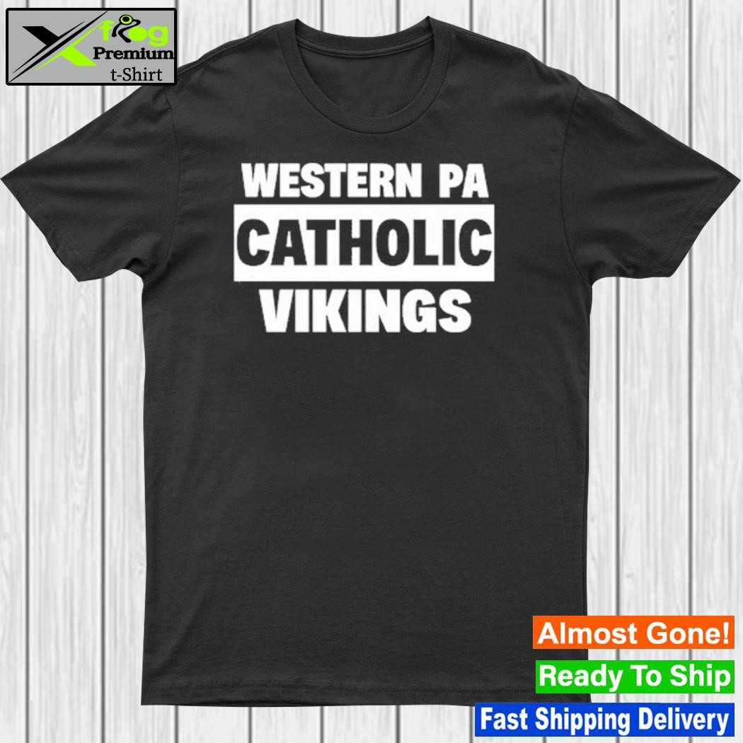 Top western Pa Catholic Vikings T-Shirt, hoodie, sweater, long sleeve and  tank top