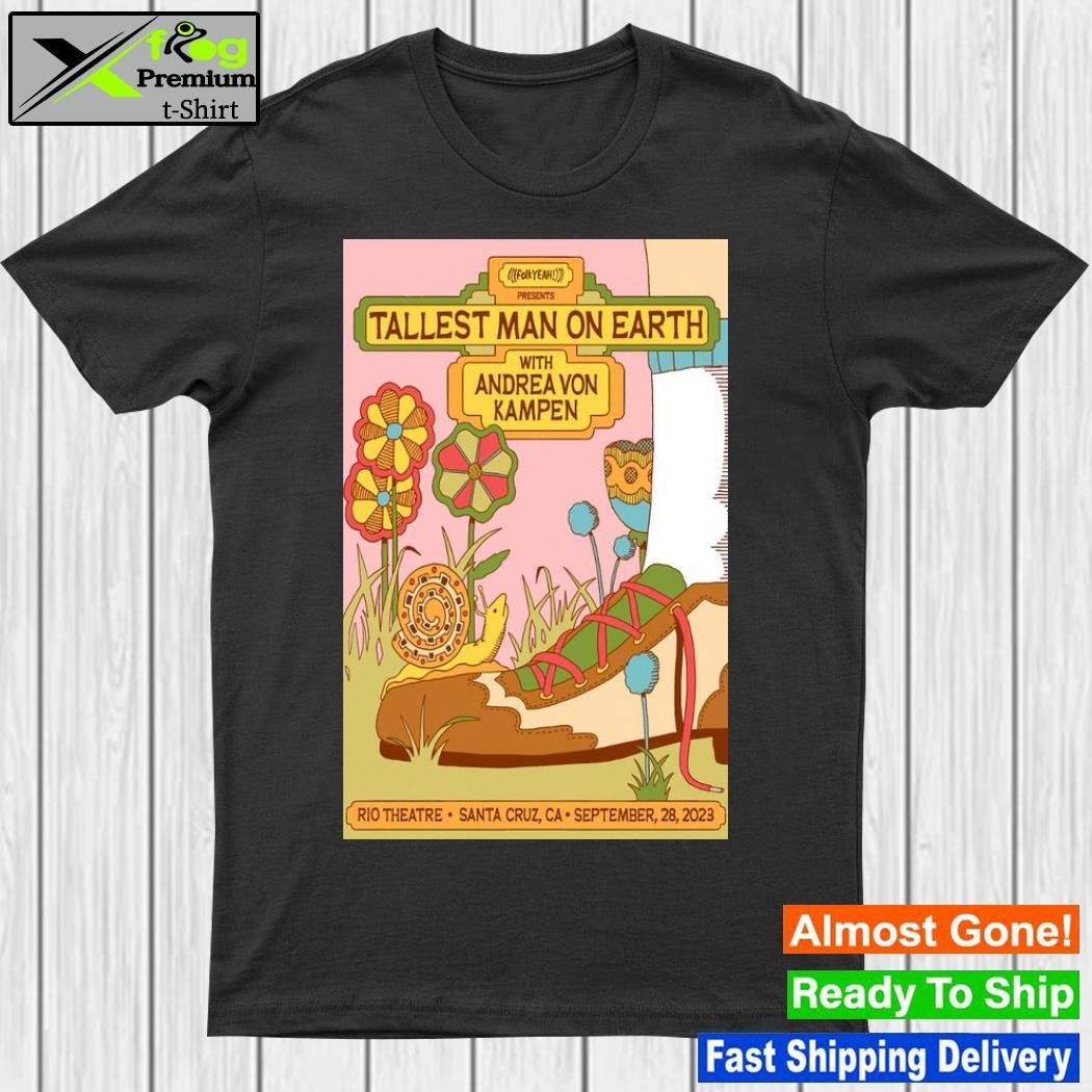 Tallest man on earth september 28 2023 rio theatre santa cruz ca poster shirt