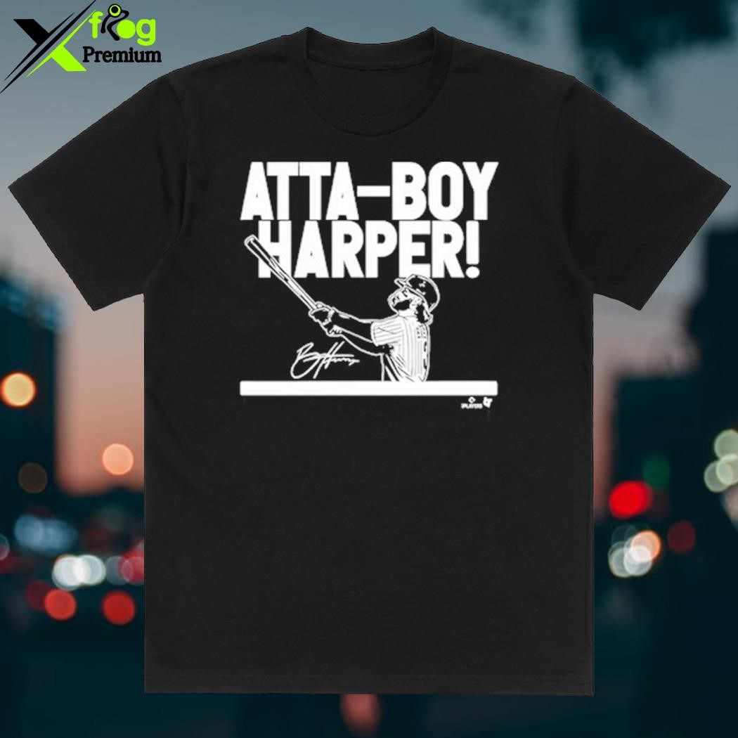 Bryce Harper Atta-boy Harper Shirt, hoodie, sweater, long sleeve