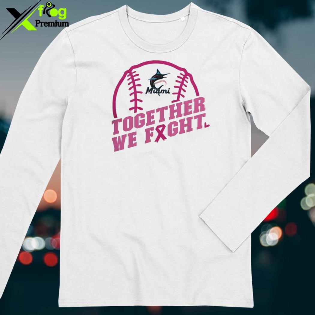 Miami Marlins Baseball Team Pink Ribbon Together We Fight 2023 Shirt,  hoodie, sweater, long sleeve and tank top