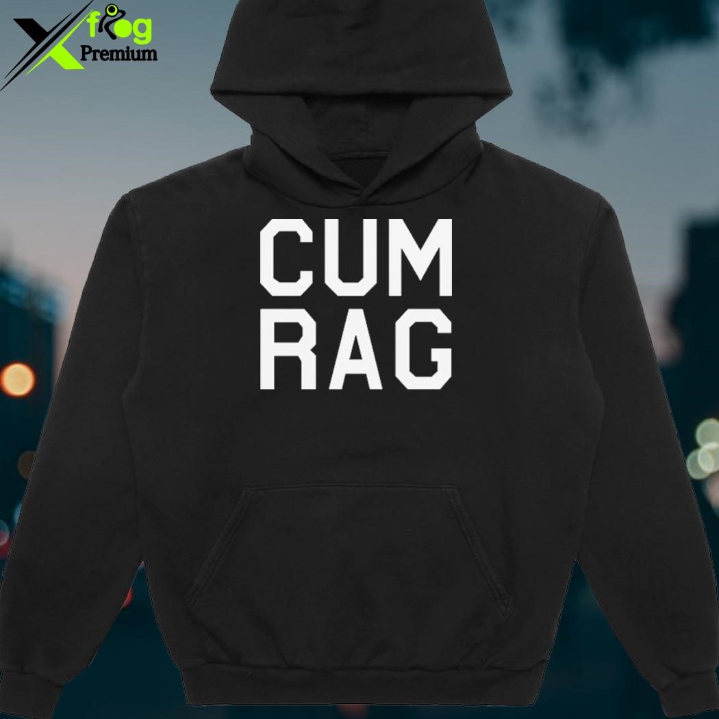 Official Trisha Paytas Cum Rag T-Shirt, hoodie, sweater, long sleeve and  tank top