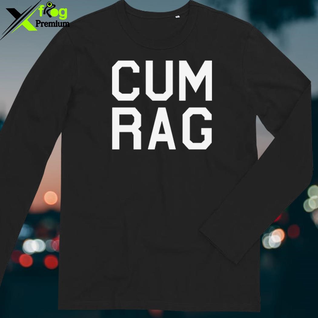 Official Trisha Paytas Cum Rag T-Shirt, hoodie, sweater, long sleeve and  tank top