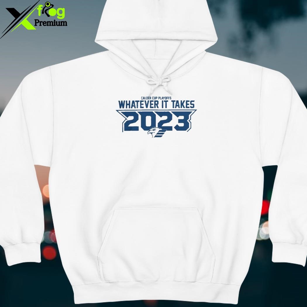 Colorado Eagles Whatever It Takes 2023 Playoff Shirt, hoodie, sweater, long  sleeve and tank top