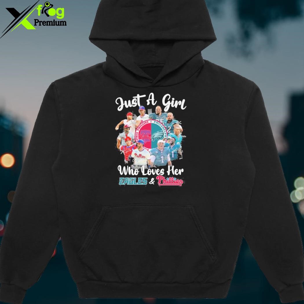 Official just A Girl Who Loves Her Eagles And Phillies Shirt, hoodie,  sweater, long sleeve and tank top