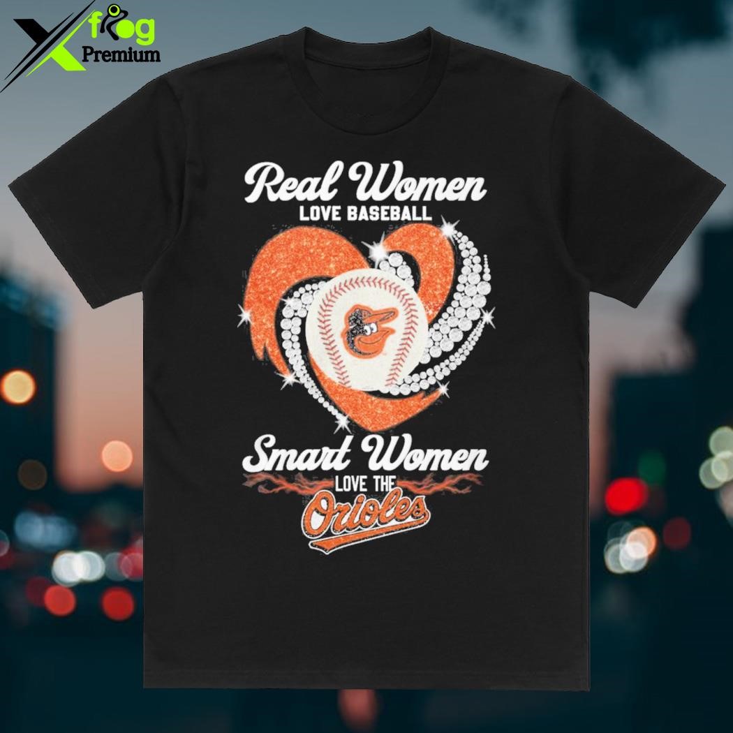Buy Real women love baseball smart women love the Baltimore