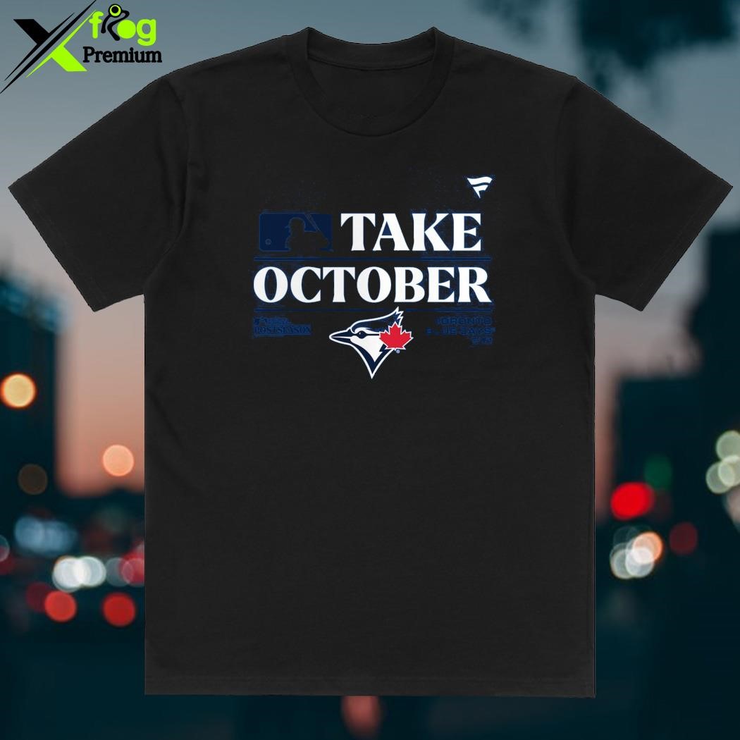 Official take October Toronto Blue Jays 2023 Postseason T-Shirt