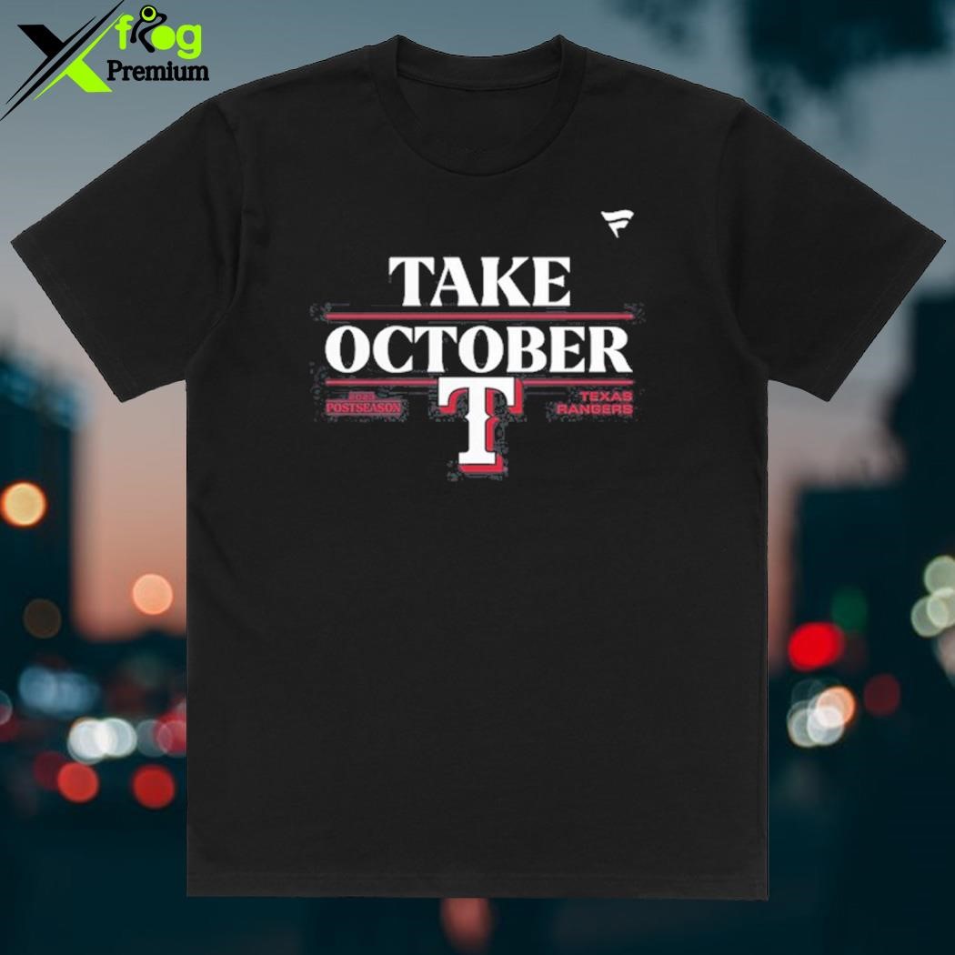 Texas Rangers Take October Playoffs 2023 Postseason Shirt, hoodie, sweater,  long sleeve and tank top