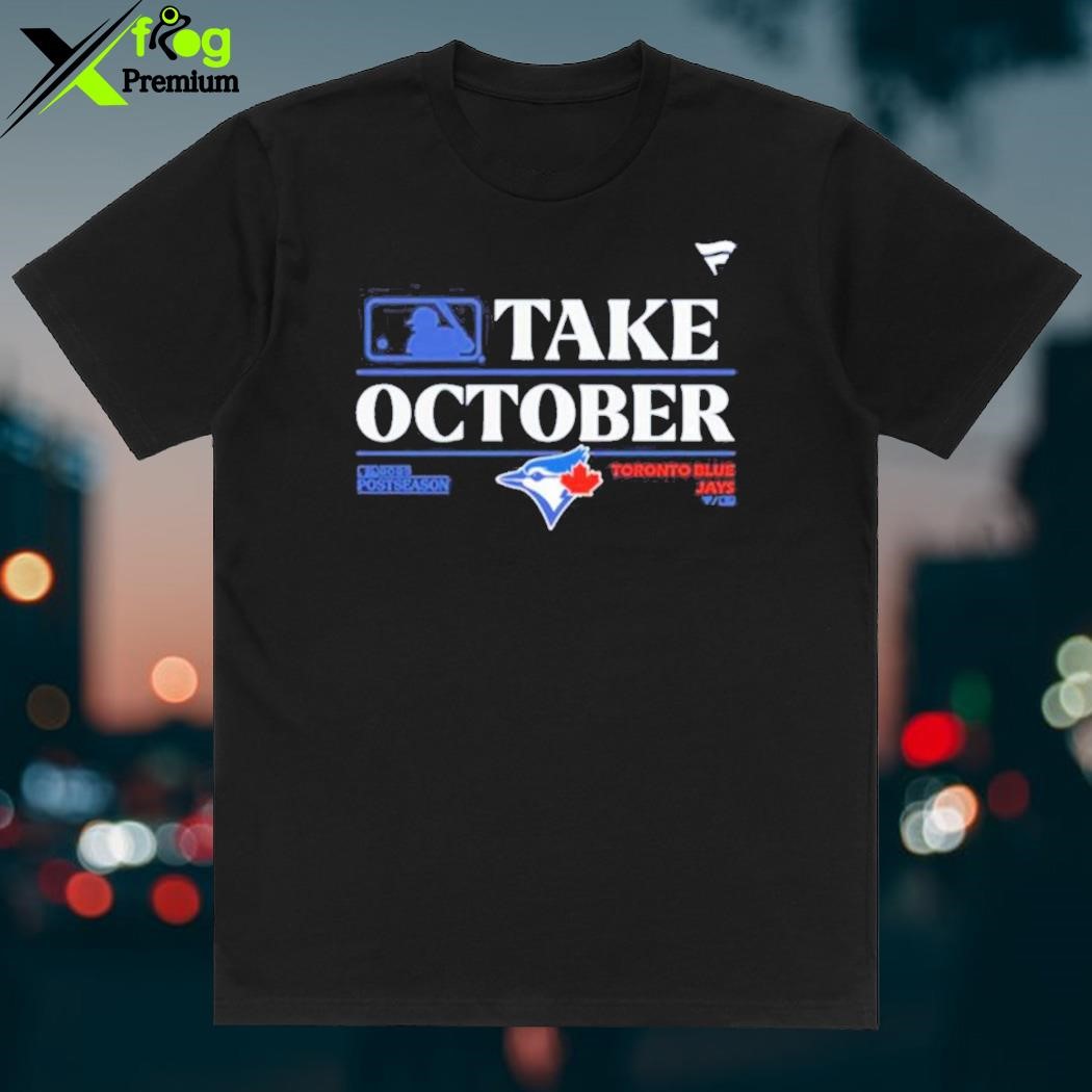 Official toronto Blue Jays Mlb Take October 2023 Postseason Shirt