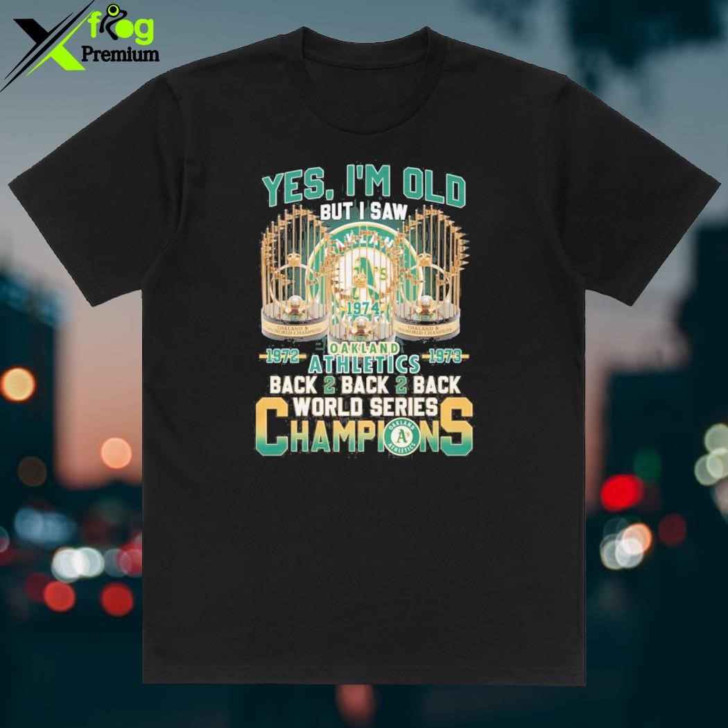 Yes, I am old but I saw back to back champions - Oakland Athletics baseball  team, Oakland Athletics the champion