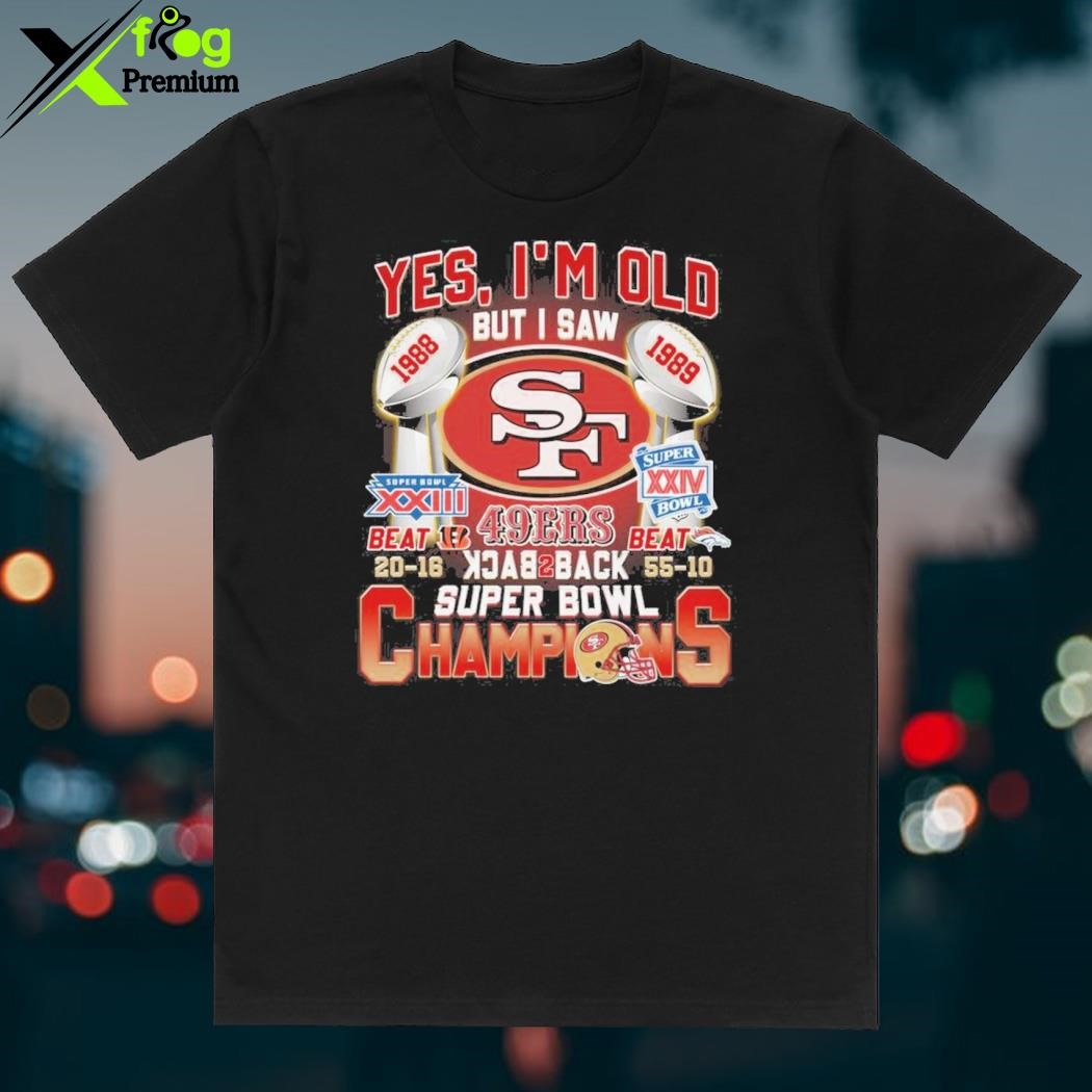 Official yes I'm Old But I Saw 49ers Back 2 Back Super Bowl