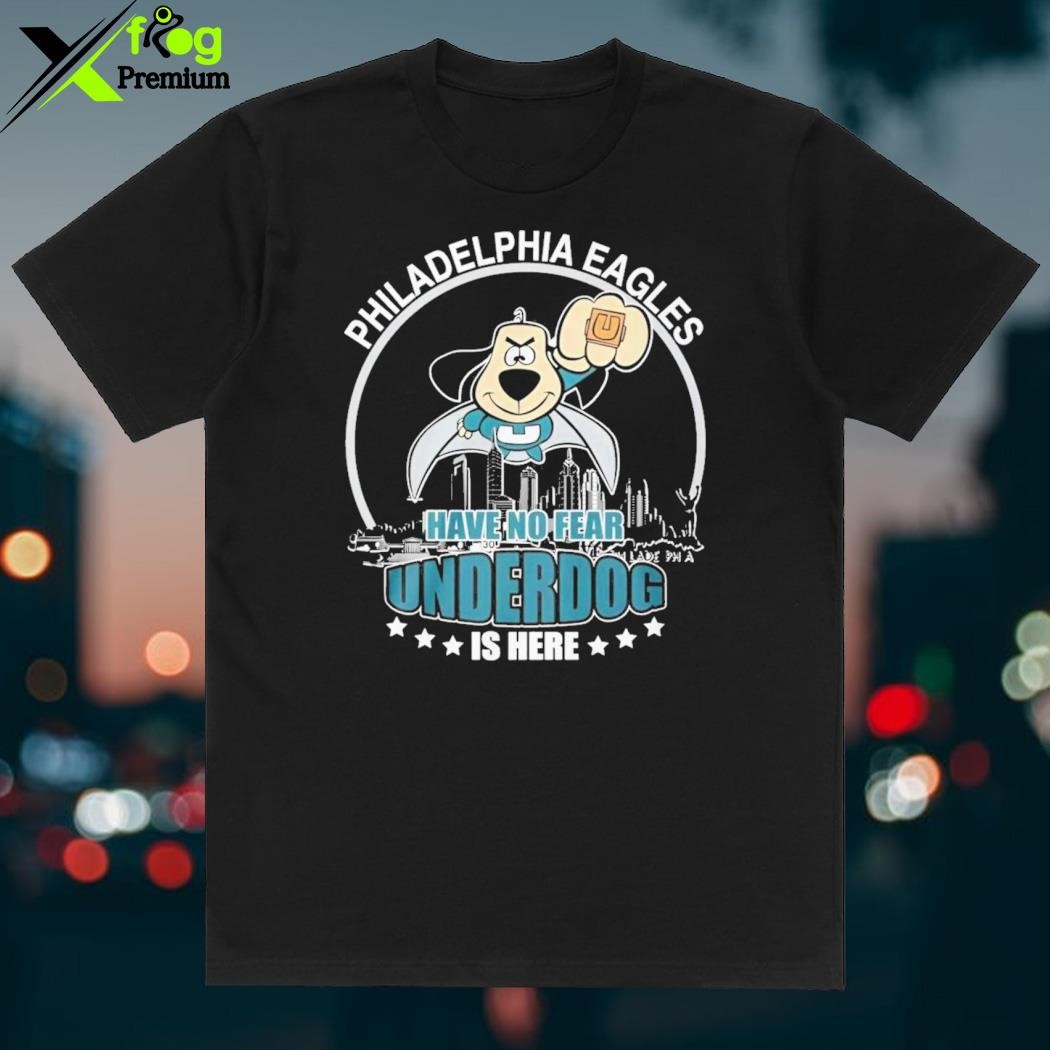 Stream Philadelphia Eagles Have No Fear Underdog Is Here 2024 Shirt by  goduckoo