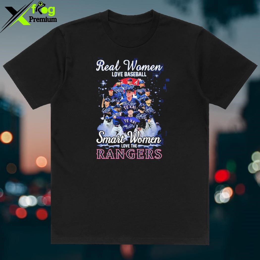 Real women love baseball smart women love the Texas rangers shirt