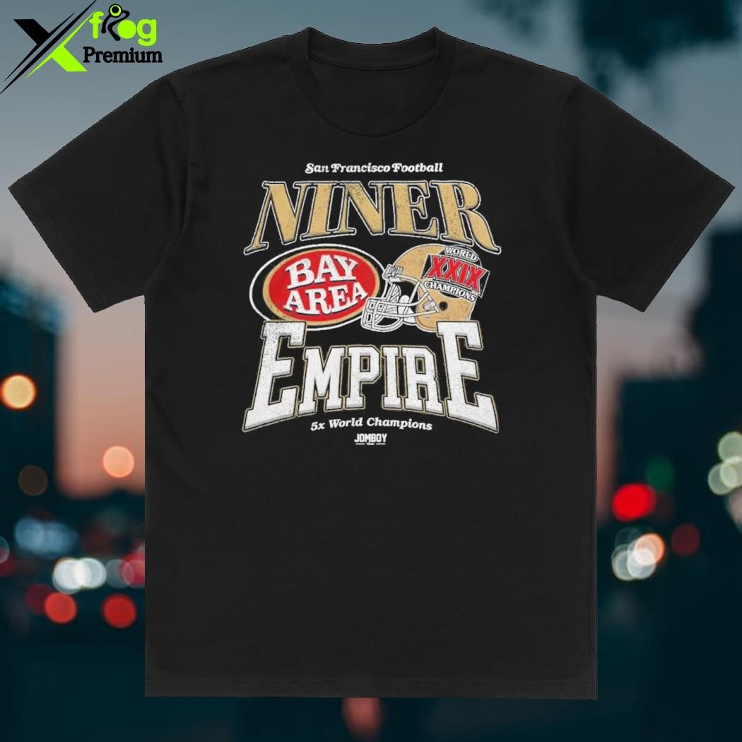 Official San Francisco Football Ninner Bay Area Empire 5X World Champions  Shirtv - CraftedstylesCotton