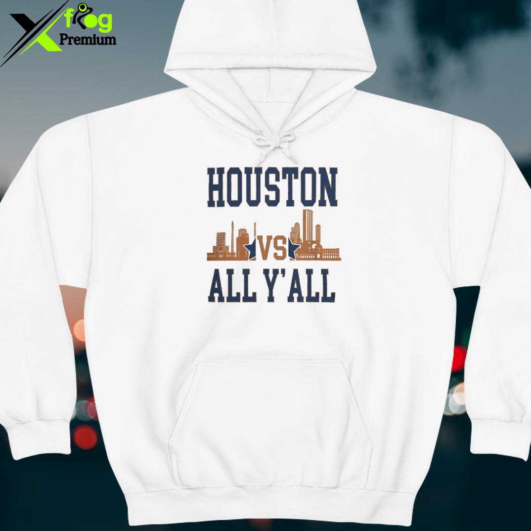 Houston Astros Houston vs All Y'All Skyline Shirt, hoodie