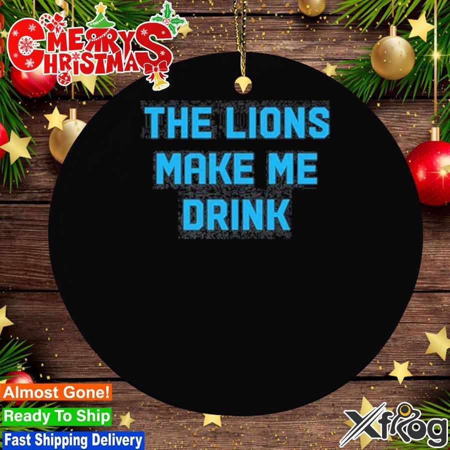 Cassandra Llamas The Lions Make Me Drink Ornament