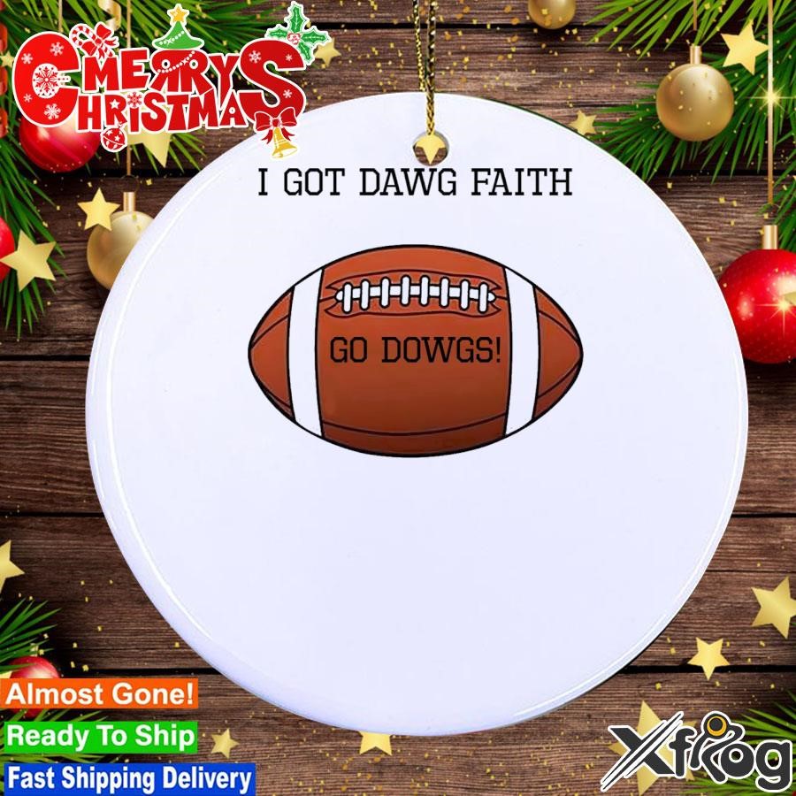 I Got Dawg Faith Go Dawgs Ornament