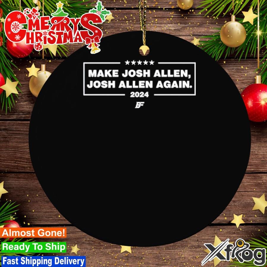 Make Josh Allen Josh Allen Again 2024 Ornament