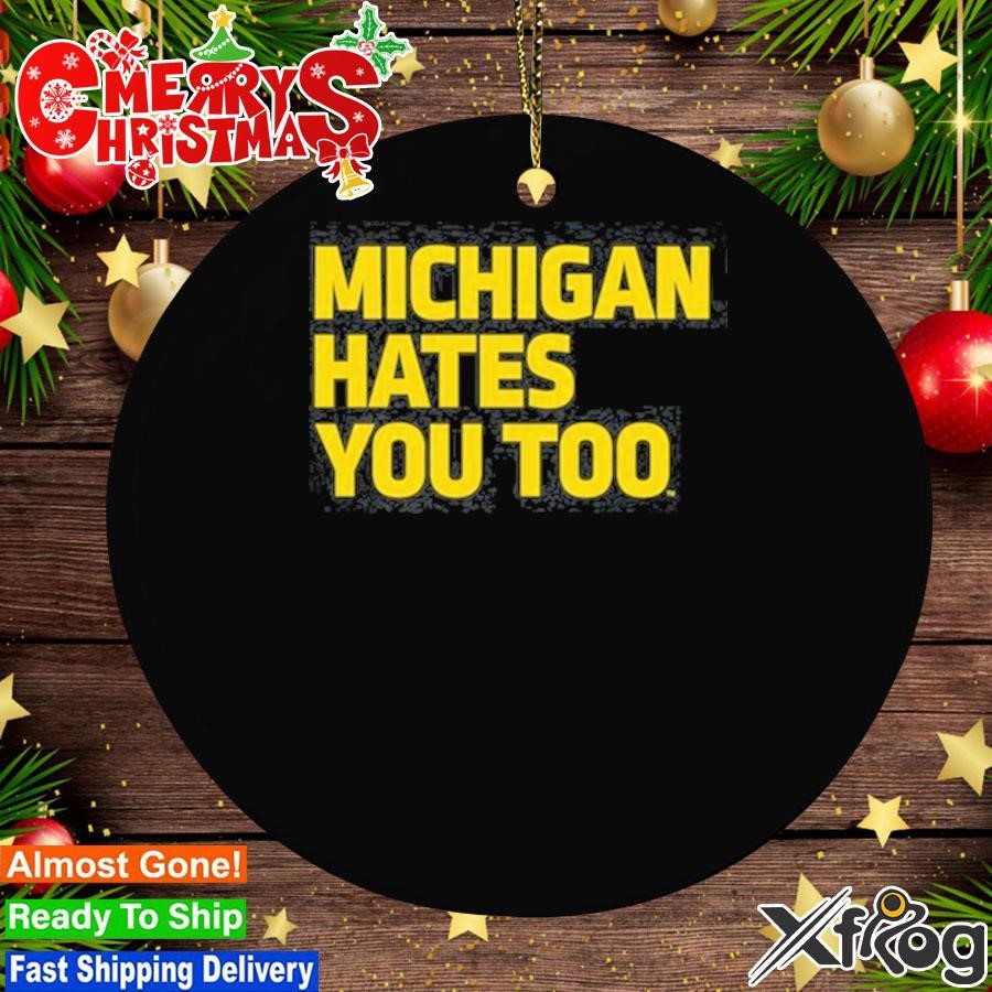 Michigan Hates You Too Ornament