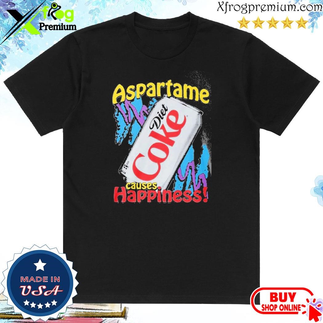 Official Aspartame Diet Coke Causes Happiness Shirt