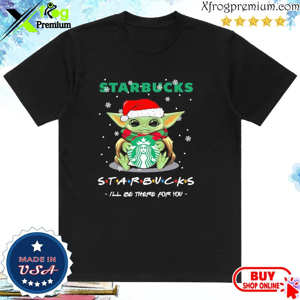 Official Baby Yoda hat santa Starbucks I'll be there for you logo merry christmas shirt