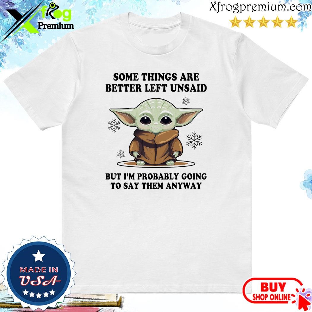 Official Baby Yoda some things are better left unsaid but I'm probably going to say them anyway merry christmas shirt
