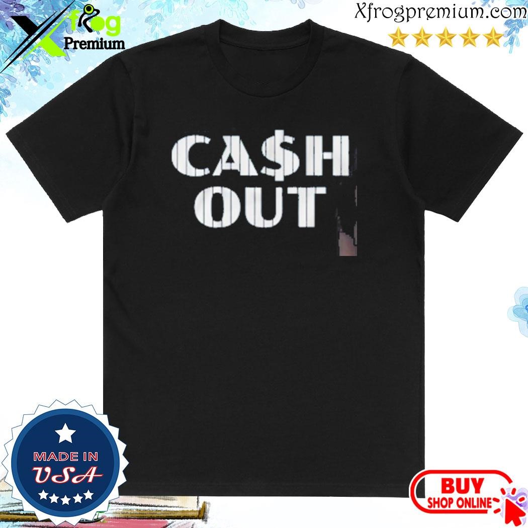 Official Cash Out Shirt