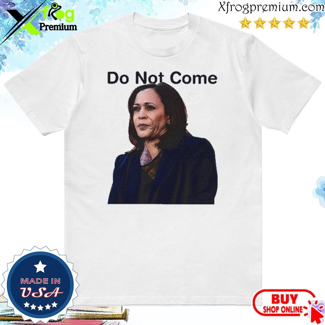 Official Do Not Come Kamala Harris shirt