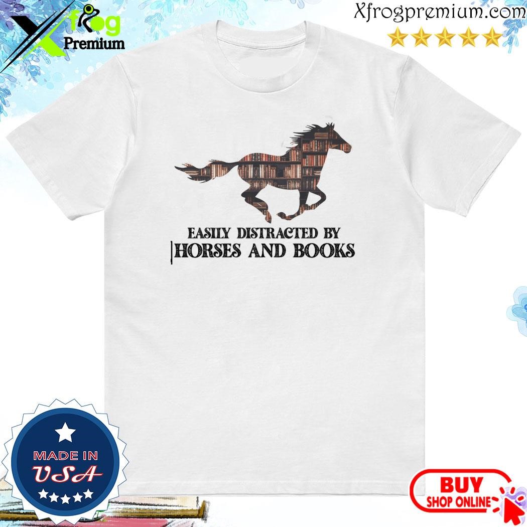 Official Easily distracted by horses and books shirt