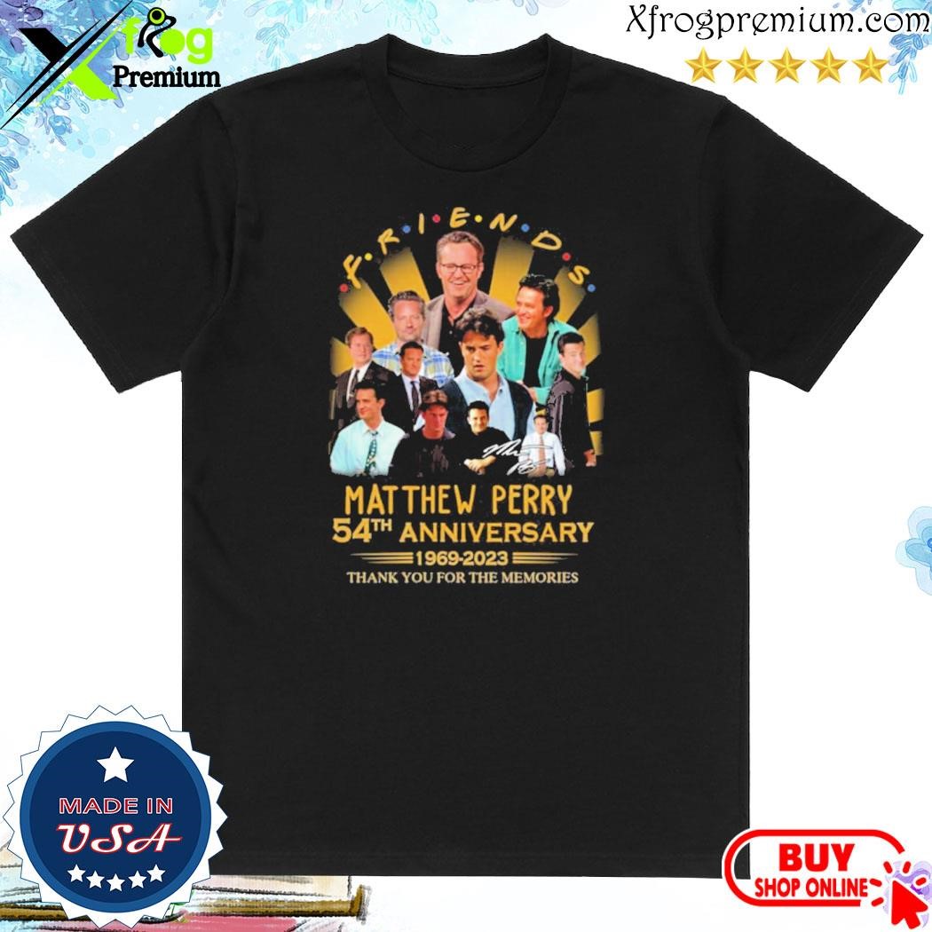 Official Friends Matthew Perry 54th Anniversary 1969 2023 Thank You For The Memories T-Shirt