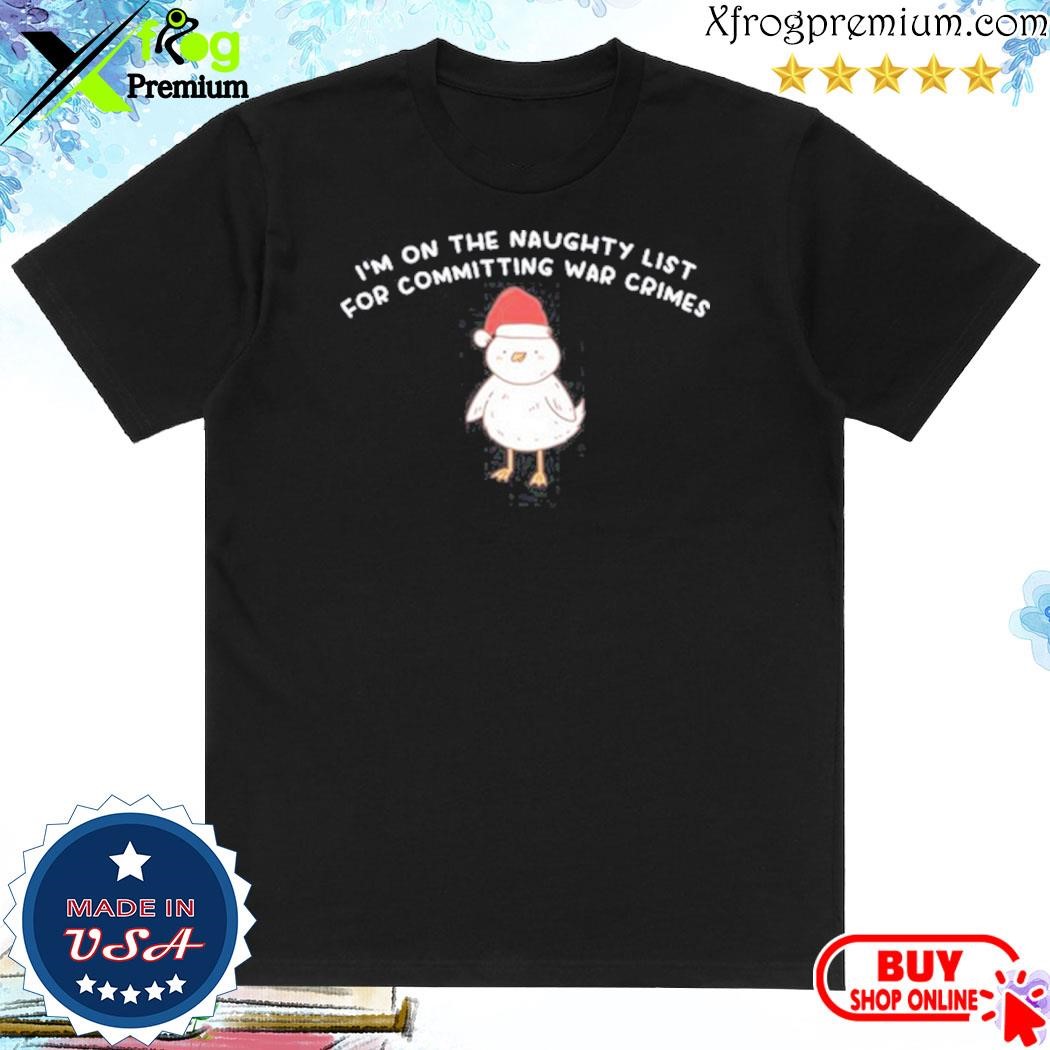 Official Gotfunny I'm On The Naughty List For Committing War Crimes shirt