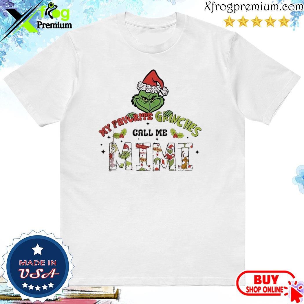 Official Grinch hat santa my favorite Grinches call me mimi merry christmas shirt