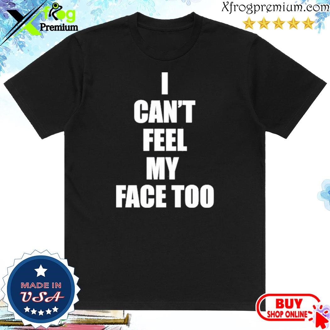Official I Can't Feel My Face Too Distrubted By 430 Ent T Shirt