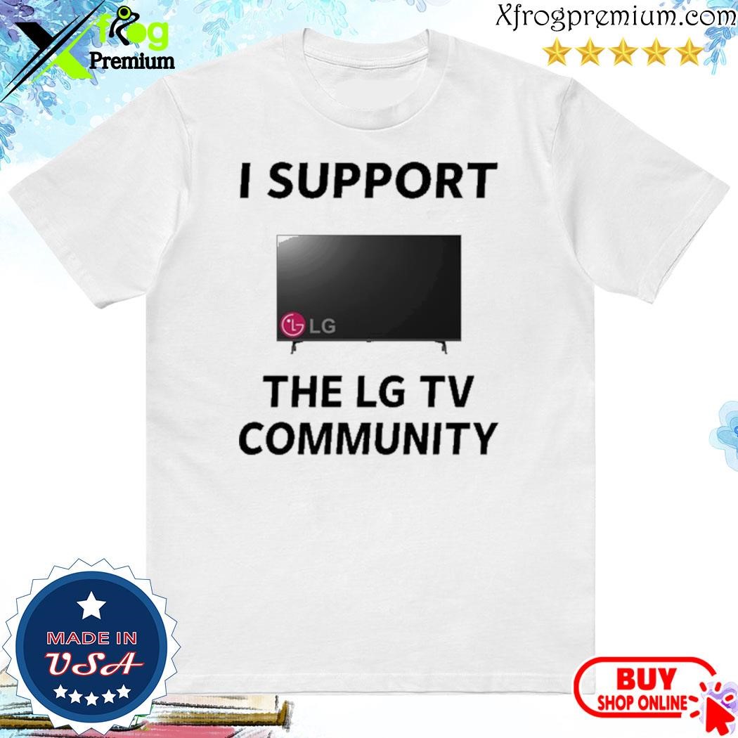 Official I Support The Lg Tv Community Shirt