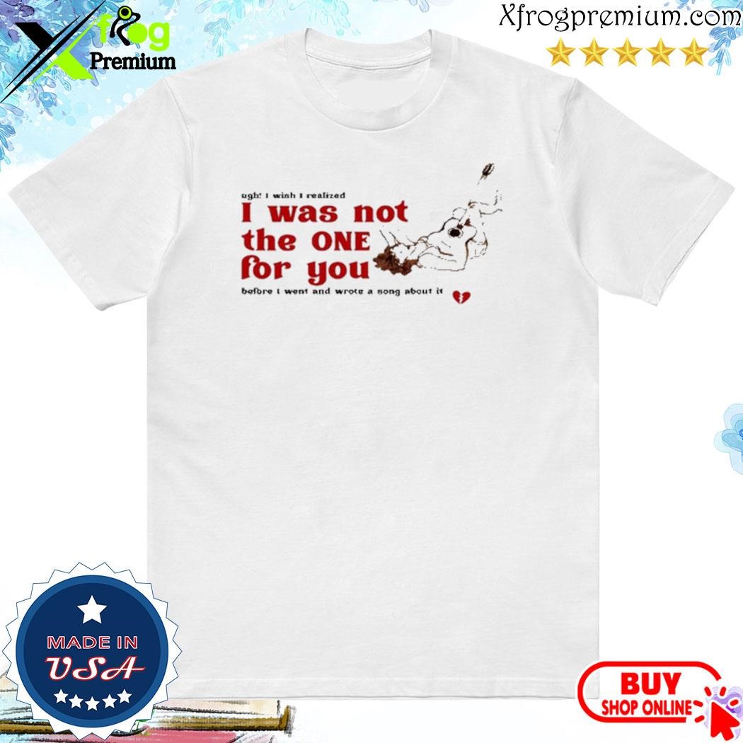 Official I Was Not The One For You shirt