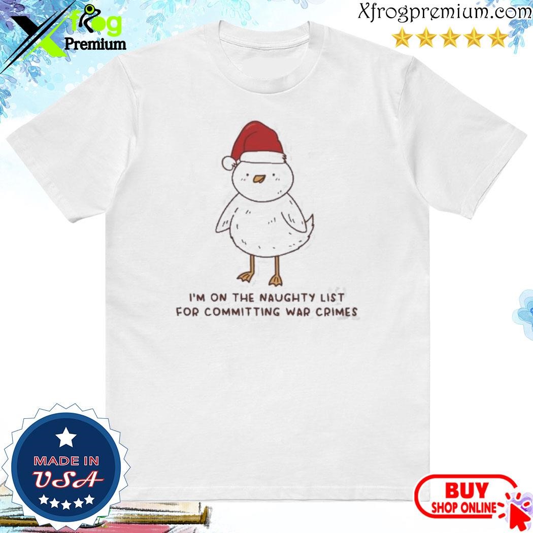 Official I’m On The Naughty List For Committing War Crimes shirt
