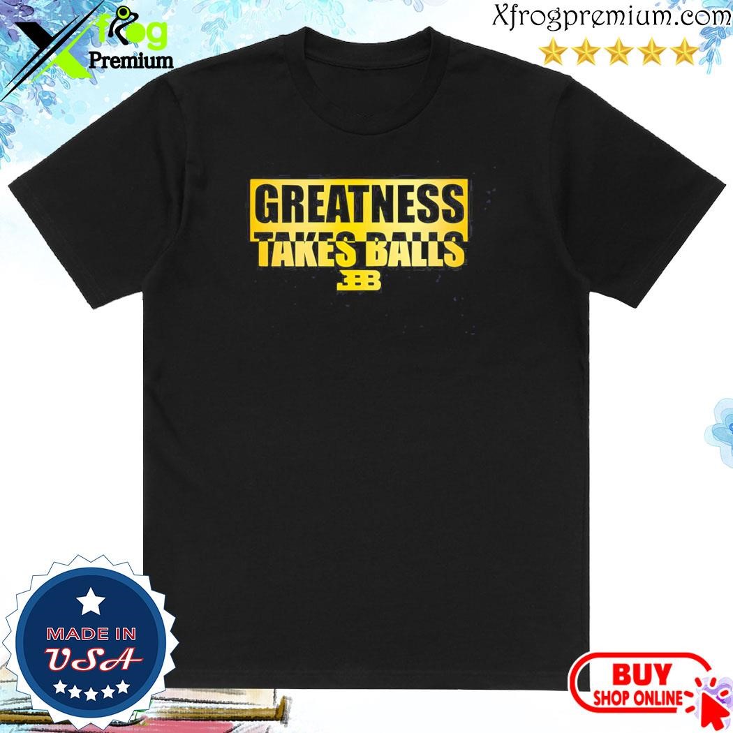 Official LaVar Ball Greatness Takes Ball Shirt