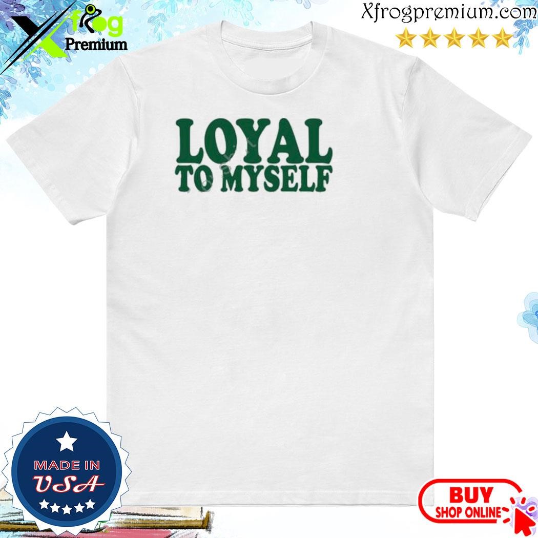 Official Lake Eater Miryam Segal Loyal To Myself shirt