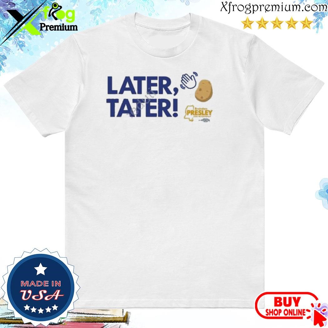 Official Later Tater shirt