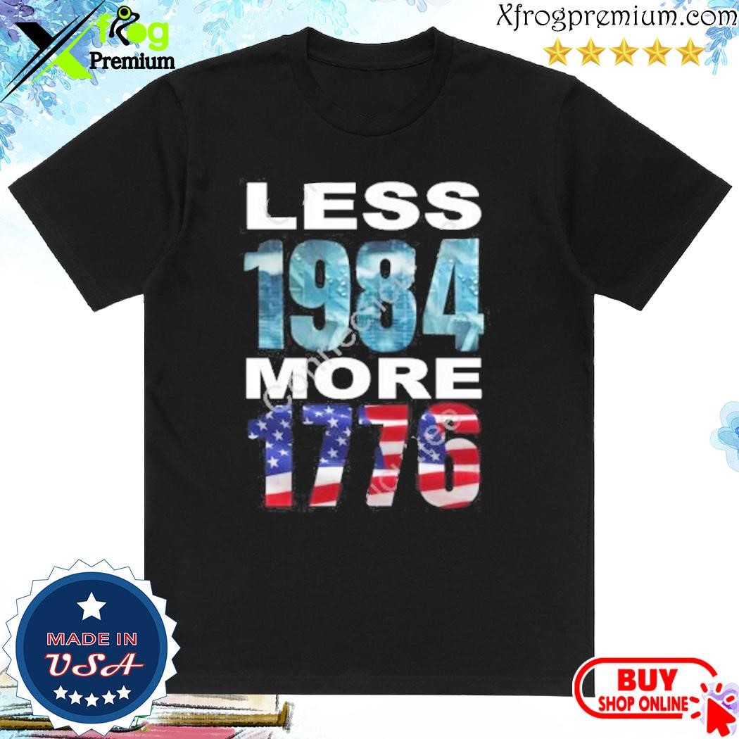 Official Less 1984 More 1776 Shirt